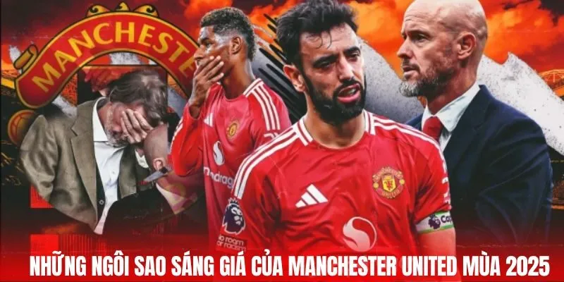 Những ngôi sao sáng giá của Manchester United mùa 2025